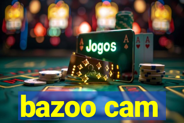 bazoo cam